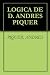 LOGICA DE D. ANDRES PIQUER by Andres Piquer