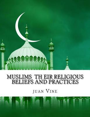 Muslims Th Eir Religious Beliefs and Practices