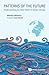 Patterns Of The Future: Understanding The Next Wave Of Global Change
