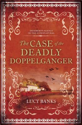 The Case of the Deadly Doppelganger (Dr Ribero's Agency of the Supernatural #2)
