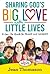 Sharing God's Big Love with Little Lives by Jean Thomason