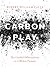 Carbon Play: The Candid Observations of a Carbon Pioneer