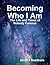 Becoming Who I Am: The Life and Times of Nobody Famous