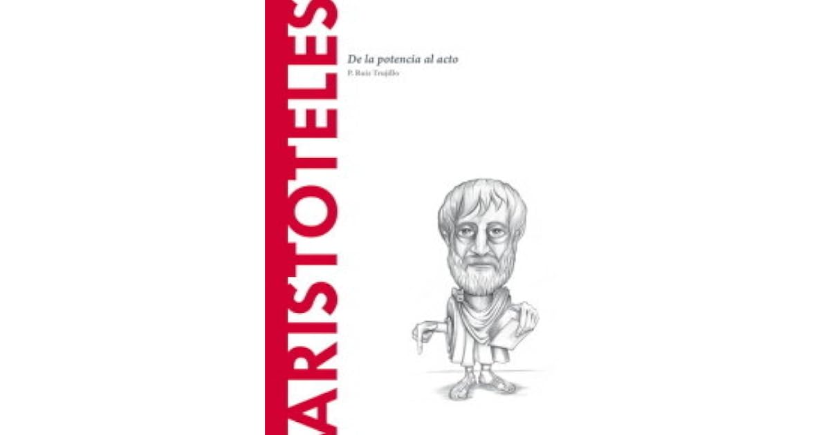 Aristoteles De la potencia al acto by P. Ruiz Trujillo