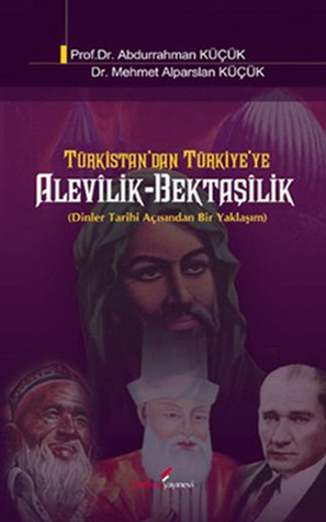 Türkistan'dan Türkiye'ye Alevilik-Bektaşilik - Dinler Tarihi Açısından Bir Yaklaşım
