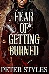 Fear of Getting Burned by Peter Styles