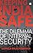 Keeping India Safe: The Dilemma of Internal Security