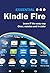 Essential Kindle Fire: The ...