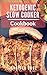 Ketogenic Slow Cooker Cookb...