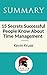 Summary: 15 Secrets Successful People Know About Time Management: The Productivity Habits of 7 Billionaires, 13 Olympic Athletes, 29 Straight-A Students, and 239 Entrepreneurs by Kevin Kruse