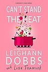 Can't Stand the Heat by Leighann Dobbs