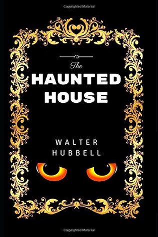 The Haunted House: By Walter Hubbell - Illustrated (Paperback)