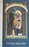 Una serie de eventos desafortunados. Un mal principio by Lemony Snicket