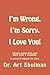 I'm Wrong. I'm Sorry. I Love You! by Art Shulman