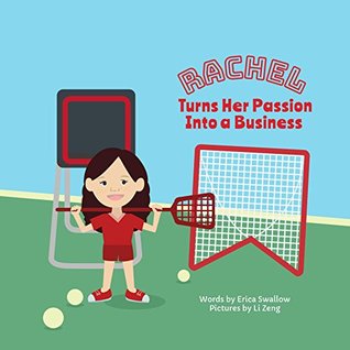 Rachel Turns Her Passion Into Business (Little Launchers Book 4)