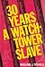 Thirty years a Watchtower slave, etc