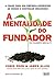 A mentalidade do fundador by Chris Zook
