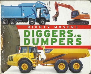 Mighty Movers: Diggers and Dumpers (Board book)