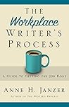 The Workplace Writer's Process by Anne H. Janzer