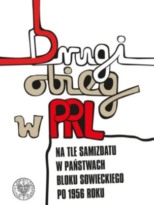 Drugi obieg w PRL na tle samizdatu w państwach bloku sowieckiego po 1956 roku (Hardcover)