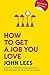HOW TO GET A JOB YOU LOVE 2017-2018 EDITION (UK Professional Business Management / Business)