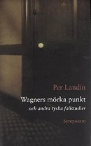 Wagners mörka punkt och andra tyska fallstudier (Hardcover)