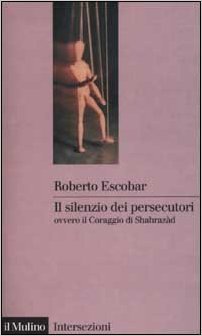 Il silenzio dei persecutori ovvero il Coraggio di Shahrazàd