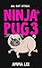 Ninja Pug (3): All-Out Attack