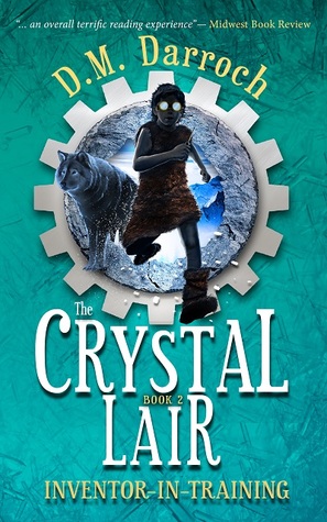 The Crystal Lair (Inventor-in-Training, Book 2)