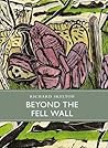 Beyond the Fell Wall by Richard Skelton