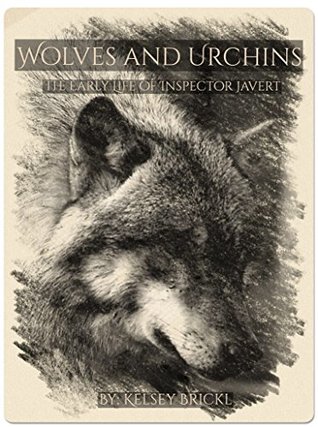 Wolves and Urchins: The Early Life of Inspector Javert (Kindle Edition)