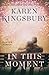 In This Moment by Karen Kingsbury