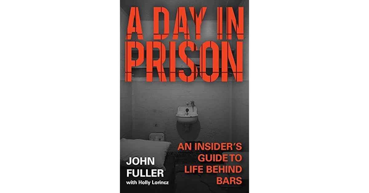 A Day In Prison An Insider S Guide To Life Behind Bars By John Fuller