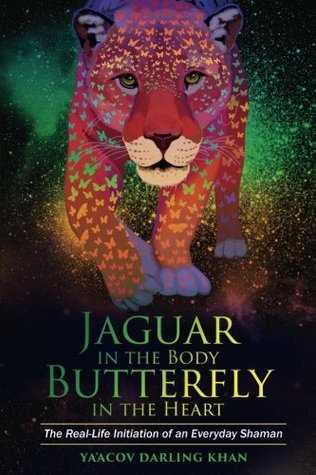Jaguar in the Body, Butterfly in the Heart: The Real-life Initiation of an Everyday Shaman (Paperback)