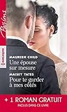Une épouse sur mesure - Pour te garder à mes côtés - Un parfum d'interdit : 1 livre acheté = des cadeaux à gagner