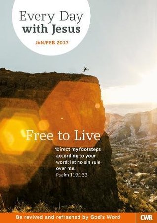 Every Day With Jesus January/February 2017: Free to Live