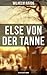 Else von der Tanne (Historischer Roman): Bereicherte Ausgabe. Geschichte aus der Zeit des Dreißigjährigen Krieges (German Edition)