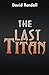 The Last Titan