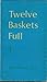 Twelve Baskets Full, Vol. 1
