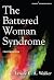 The Battered Woman Syndrome, Fourth Edition by Lenore E. Walker The Battered Woman Syndrome, Fourth Edition by Lenore E. Walker