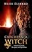 Catching a Witch: A Novel of Loyalty, Deception, and Superstition