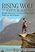 Rising Wolf, the White Blackfoot: Hugh Monroe's Story of His First Year on the Plains