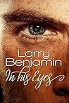 In His Eyes by Larry Benjamin In His Eyes by Larry Benjamin
