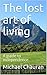 The lost art of living: A g...