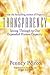 Transparency: Seeing Through to Our Expanded Human Capacity (Transformation Series)