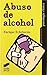 Abuso de alcohol (Psicología clínica. Guías de intervención n... by Enrique Echeburúa