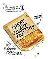 Chefs Eat Toasties Too by Darren Purchese