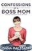 Confessions of a Boss Mom by Dana Malstaff