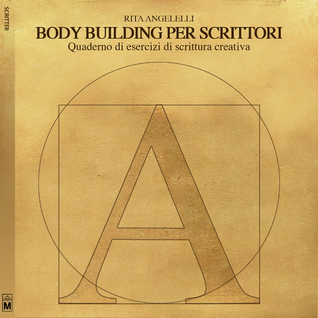 Body building per scrittori: Quaderno di esercizi di scrittura creativa