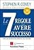 Le 7 regole per avere successo. Con un'intervista inedita all... by Stephen R. Covey